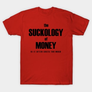 The suckology of money T-Shirt